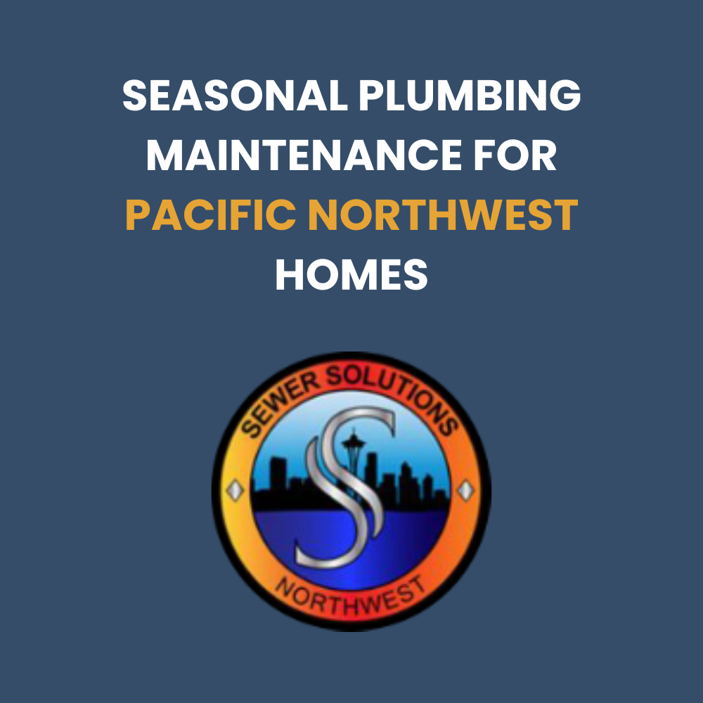 seasonal plumbing maintenance pacific northwest homes