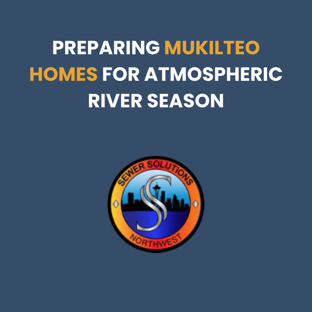 mukilteo atmospheric river plumbing preparation