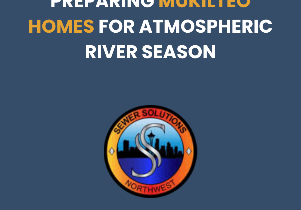 mukilteo atmospheric river plumbing preparation