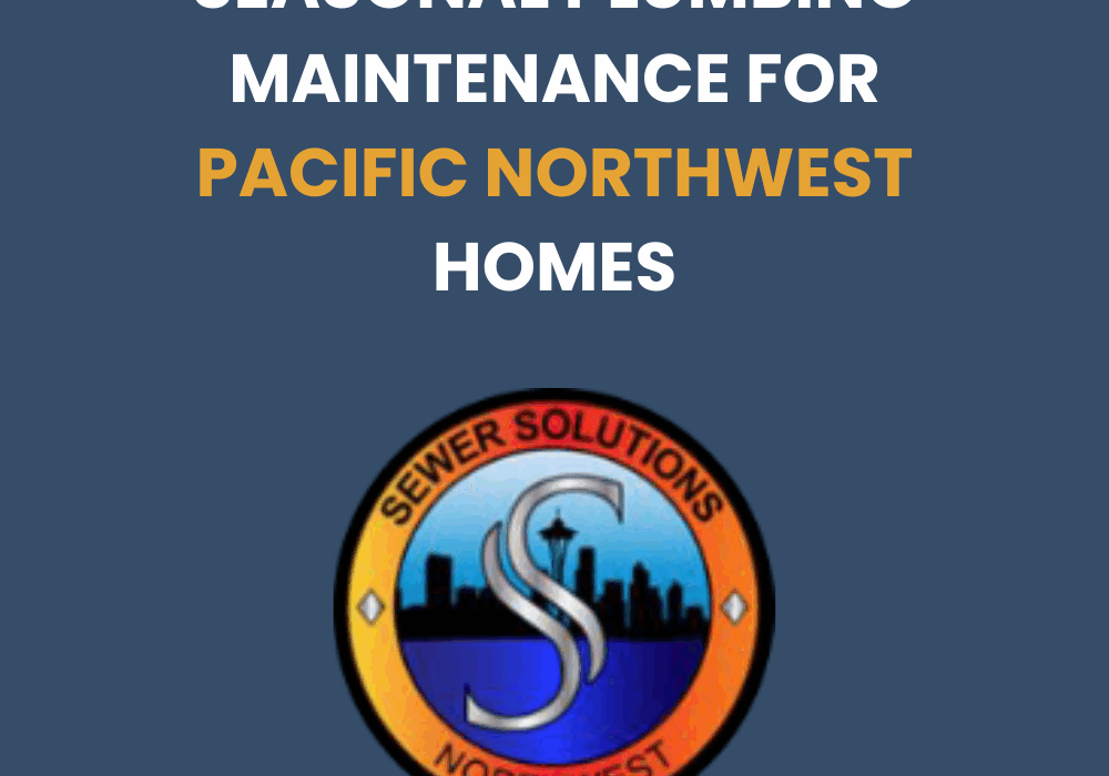 seasonal plumbing maintenance pacific northwest homes